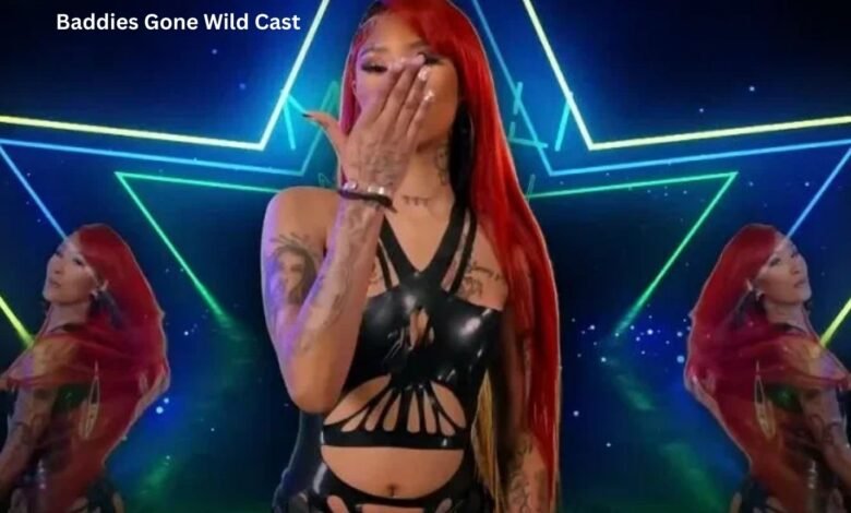 Baddies Gone Wild Cast