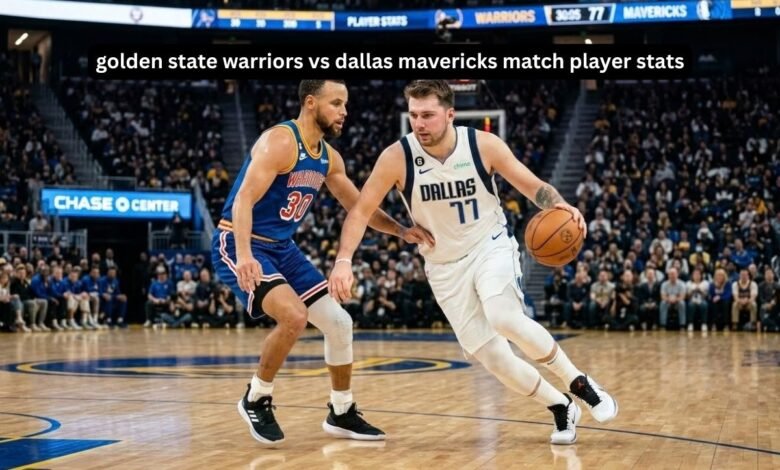 Golden State Warriors vs Dallas Mavericks Match Player Stats